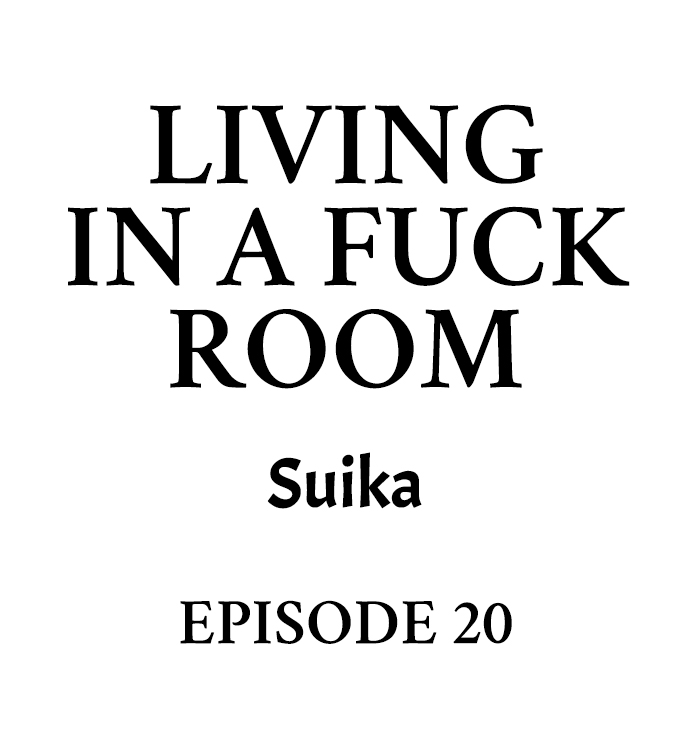 Living in a Fuck Room Chapter 20 - Page 1