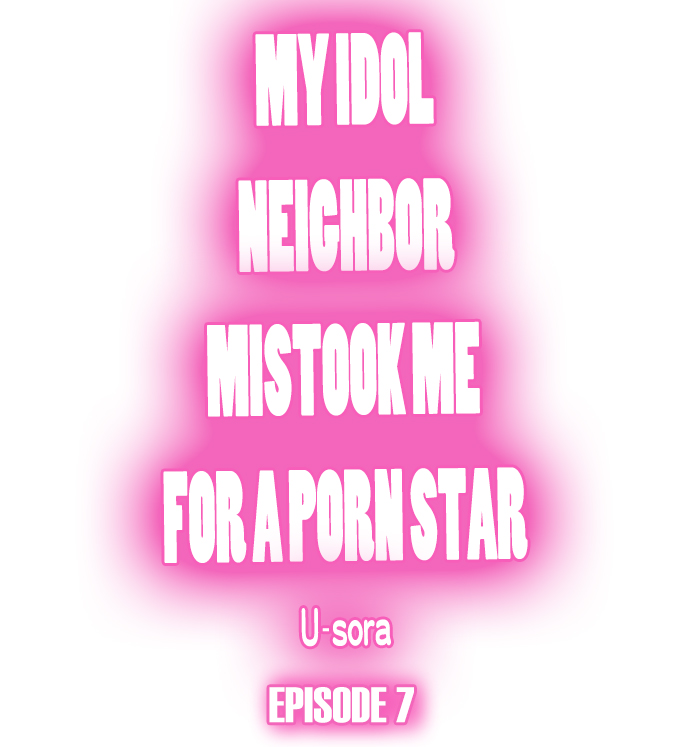 My Idol Neighbor Mistook Me for a Porn Star Chapter 7 - Page 1