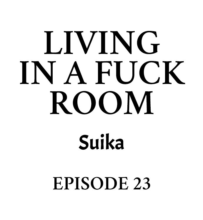 Living in a Fuck Room Chapter 23 - Page 1