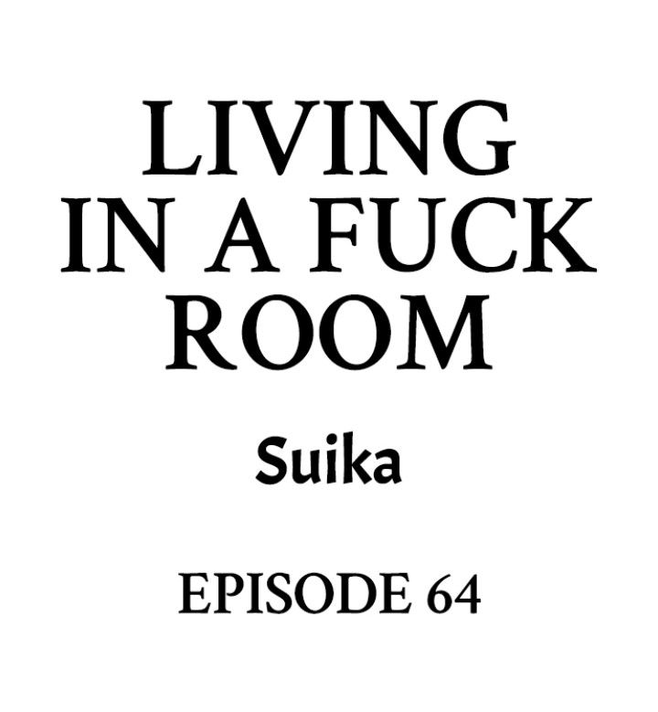 Living in a Fuck Room Chapter 64 - Page 1